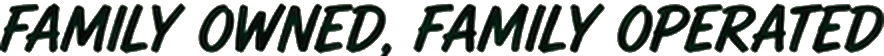 Family owned, family operated